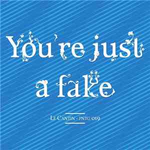 Le Cantin - You're Just A Fake flac album