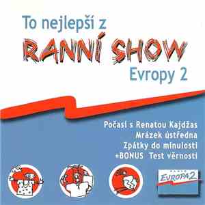 Leoš Mareš, Patrik Hezucký, Renata Kajdžas - To Nejlepší Z Ranní Show Evropy 2 flac album