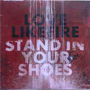 LoveLikeFire - Stand In Your Shoes flac album