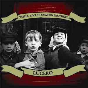Lucero - Rebels, Rogues & Sworn Brothers flac album