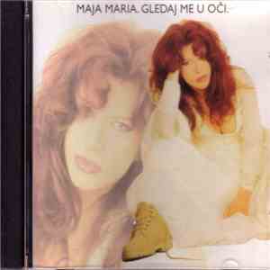 Maja Maria - Gledaj Me U Oči flac album