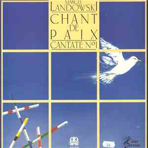 Marcel Landowski, Philippe Rouillon, Les Petits Chanteurs A La Croix De Bois, Les Petits Chanteurs De Chaillot, Pueri Cantores D'Ile-de-France, Ensemble Instrumental de L'orchestre Colonne, Pierre Cochereau - Chant de Paix - Cantate N°1 flac album