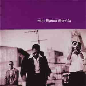 Matt Bianco - Gran Via flac album