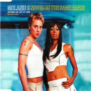 Melanie C Featuring Lisa 'Left Eye' Lopes - Never Be The Same Again flac album