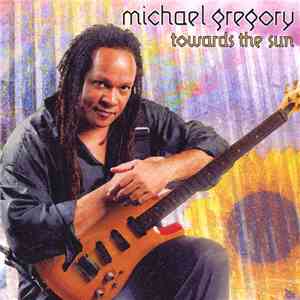 Michael Gregory - Towards The Sun flac album