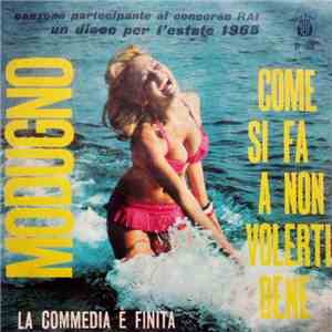 Modugno - Come Si Fa A Non Volerti Bene / La Commedia È Finita flac album