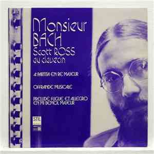 Monsieur Bach - Scott Ross  - 4# Partita En Ré Majeur / Offrande Musicale / Prélude, Fugue Et Allegro En Mi Bémol Majeur flac album