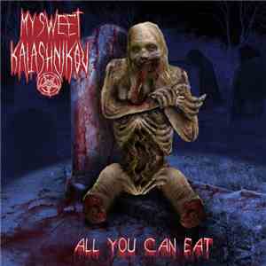 My Sweet Kalashnikov - All You Can Eat flac album
