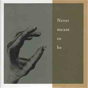 Never Meant To Be - 別れを惜しみ、再会を想う flac album