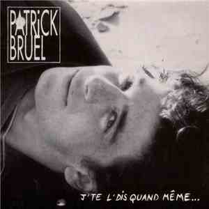 Patrick Bruel - J'te L'dis Quand Même flac album