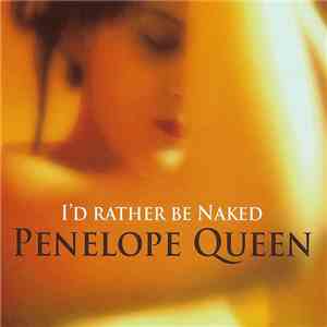 Penelope Queen - I'd Rather Be Naked flac album