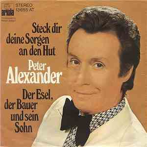 Peter Alexander - Steck Dir Deine Sorgen An Den Hut / Der Esel, Der Bauer Und Sein Sohn flac album