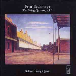 Peter Sculthorpe, Goldner String Quartet - The String Quartets, Vol 1 flac album