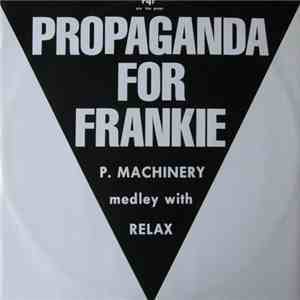 Propaganda For Frankie (P4F) - P. Machinery Medley With Relax flac album