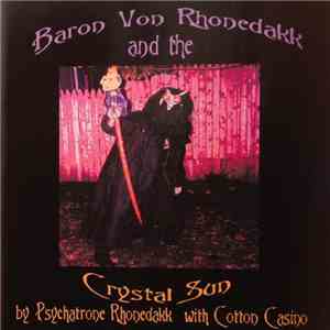 Psychatrone Rhonedakk With Cotton Casino - Baron Von Rhonedakk And The Crystal Sun flac album