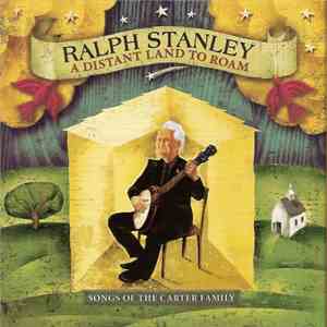 Ralph Stanley - A Distant Land To Roam (Songs Of The Carter Family) flac album