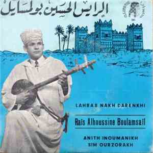 الرايس الحسين بولمسايل = Raïs Alhoussine Boulamsaïl - Lahbab Nakh Darenkhi / Anith Inoumanikh Sim Ourzorakh flac album