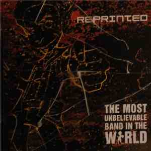 Reprinted - The Most Unbelievable Band In The World flac album