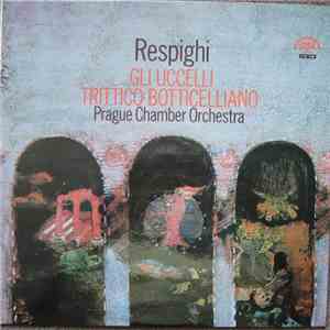 Respighi, Prague Chamber Orchestra - Gli Uccelli (The Birds) / Trittico Botticelliano (Three Botticelli Pictures) flac album