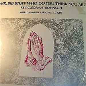 Rev. Cleophus Robinson - Mr. Big Stuff Who Do You Think You Are flac album