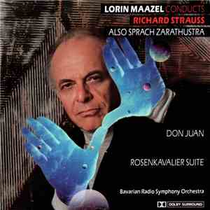 Richard Strauss - Bavarian Radio Symphony Orchestra • Lorin Maazel - Lorin Maazel Conducts Richard Strauss Also Sprach Zarathustra / Don Juan / Rosenkavalier Suite flac album