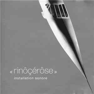 «Rinôçérôse» - Installation Sonore flac album