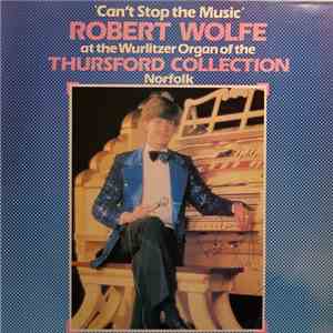 Robert Wolfe - Can't Stop The Music flac album