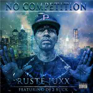 Ruste Juxx Featuring DJ 2 Buck - No Competition flac album