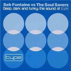 Seb Fontaine vs. The Soul Savers - Deep, Dark And Funky: The Sound Of Type flac album