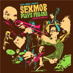 Sex Mob - Cinema, Circus & Spaghetti Sex Mob Plays Fellini: The Music Of Nino Rota flac album
