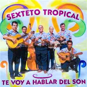 Sexteto Tropical  - Te Voy A Hablar Del Son flac album
