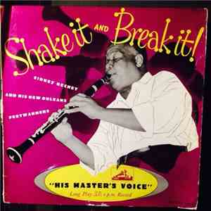 Sidney Bechet And His New Orleans Feetwarmers - Shake It And Break It! flac album