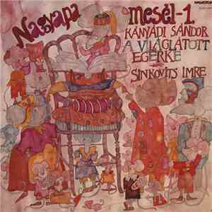 Sinkovits Imre - Nagyapa Mesél-1. Kányádi Sándor: A Világlátott Egérke flac album