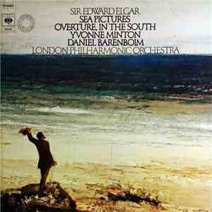 Sir Edward Elgar, Yvonne Minton, Daniel Barenboim, London Philharmonic Orchestra - Sea Pictures / Overture, In The South flac album