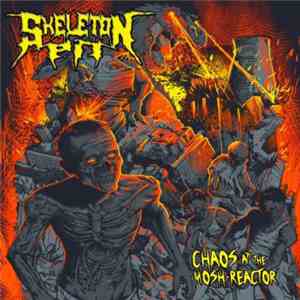 Skeleton Pit - Chaos at the Mosh-Reactor flac album