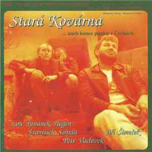 Stará Kovárna - ... Aneb Konec Punku V Čechách flac album