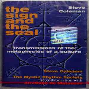 Steve Coleman And The Mystic Rhythm Society In Collaboration With AfroCuba De Matanzas - The Sign And The Seal - Transmissions Of The Metaphysics Of A Culture flac album