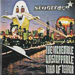 Stuntface - The Incredible Unstoppable Titan Of Terror flac album
