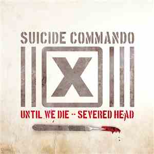 Suicide Commando - Until We Die / Severed Head flac album