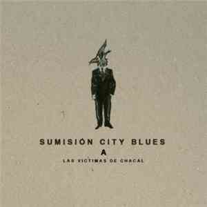 Sumision City Blues - Las Víctimas De Chacal flac album
