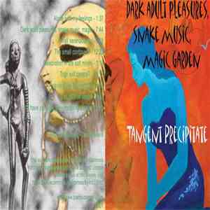 Tangent Precipitate - Dark adult pleasures, snake music, magic garden flac album