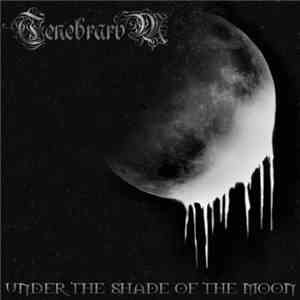 Tenebrarvm - Under The Shade Of The Moon flac album