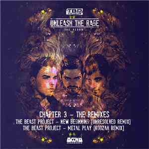 The Beast Project - Unleash The Rage (The Album) Chapter 3 - The Remixes flac album