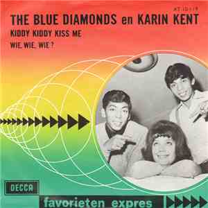 The Blue Diamonds En Karin Kent - Kiddy Kiddy Kiss Me / Wie, Wie, Wie? flac album
