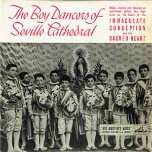 The Boy Dancers Of Seville Cathedral - Immaculate Conception And The Sacred Heart flac album