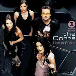 The Corrs - VH1 Presents The Corrs Live In Dublin flac album