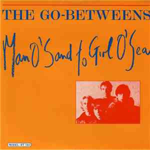 The Go-Betweens - Man O'Sand To Girl O'Sea flac album