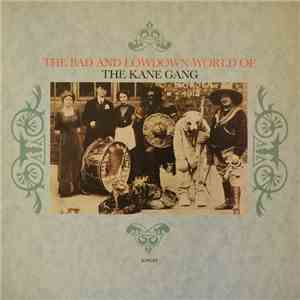 The Kane Gang - The Bad And Lowdown World Of The Kane Gang flac album