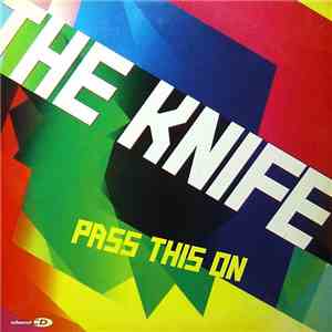 The Knife - Pass This On flac album