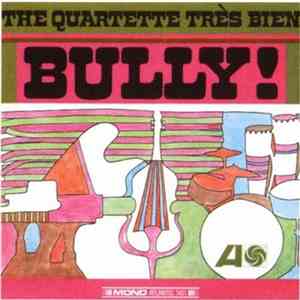 The Quartette Très Bien - Bully! flac album